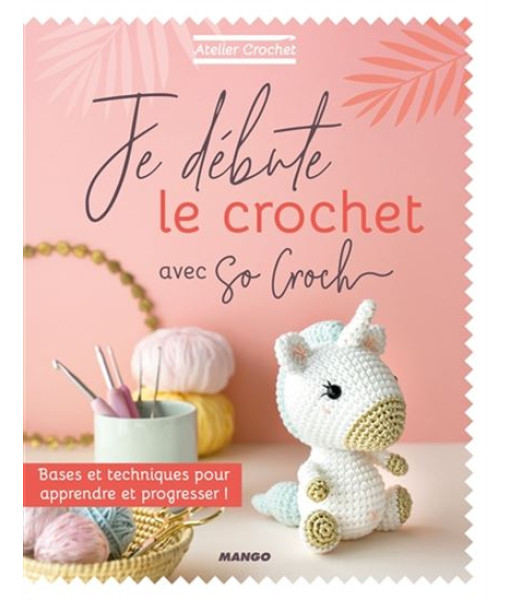 Art Creatif - Je Débute Le Crochet