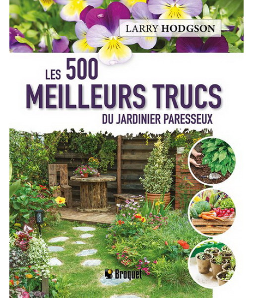 Jardin - Les 500 Meilleurs Trucs Du Jardinier Paresseux