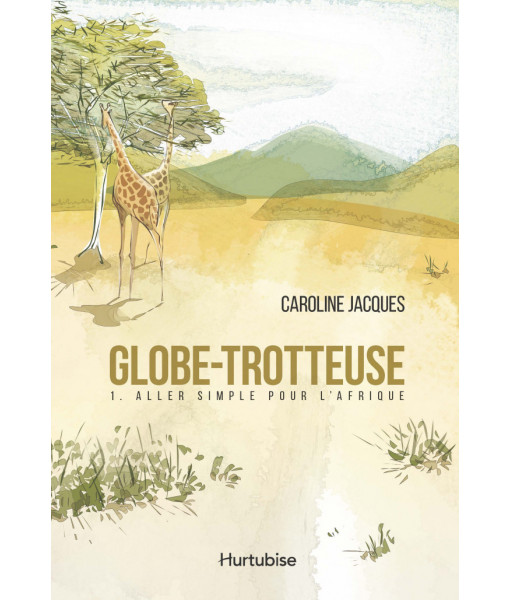 Globe-trotteuse Tome 1